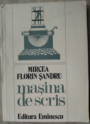 MIRCEA FLORIN SANDRU - MASINA DE SCRIS (VERSURI) [editia princeps, 1981] foto