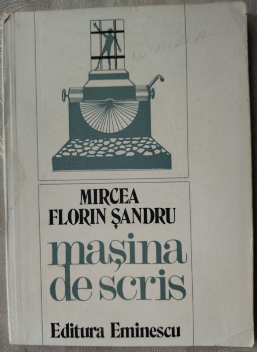 MIRCEA FLORIN SANDRU - MASINA DE SCRIS (VERSURI) [editia princeps, 1981]