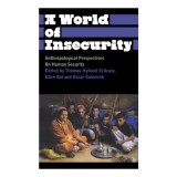 A World Of Insecurity Anthropological Perspectives On Human Security
