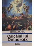 Mircea Muthu - Calcaiul lui Delacroix (editia 1996)