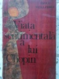 Viata Sentimentala a lui Chopin - Emile Vuillermoz, Editura Muzicala 1967, Romana, Biografii Muzicale