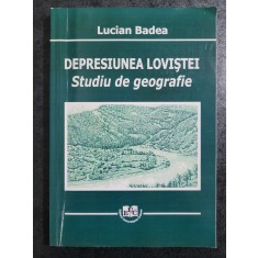 Lucian Badea - Depresiunea Loviştei. Studiu de geografie