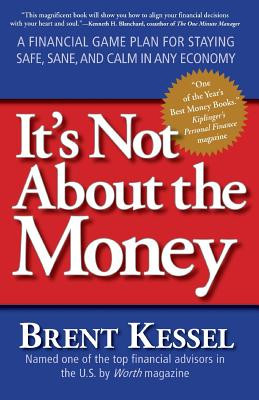 It&amp;#039;s Not about the Money: A Financial Game Plan for Staying Safe, Sane, and Calm in Any Economy foto