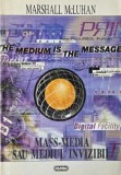 Carte Marshall McLuhan - Mass-media sau Mediul invizibil, Sociologie, Stiinte Umaniste, Stare Buna/Foarte Buna