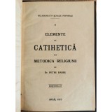 Elemente de Catihetica sau Metodica Religiunii, vol. 1 (1915) &ndash; Dr. Petru Barbu