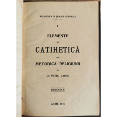 Elemente de Catihetica sau Metodica Religiunii, vol. 1 (1915) &ndash; Dr. Petru Barbu
