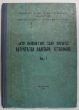 ACTE NORMATIVE CARE PRIVESC ACTIVITATEA SANITARA VETERINARA , VOLUMUL I , 1983