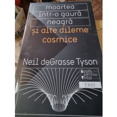 Moartea intr-o gaura neagra si alte dileme cosmice -Neil deGrasse Tyson