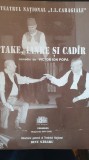 Program Teatrul IL Caragiale, Take, Iake si Cadir, stagiunea 2001-02, Gh Dinica