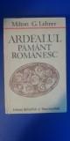 Myh 531s - ARDEALUL PAMANT ROMANESC - MILTON G. LEHRER - ED 1989