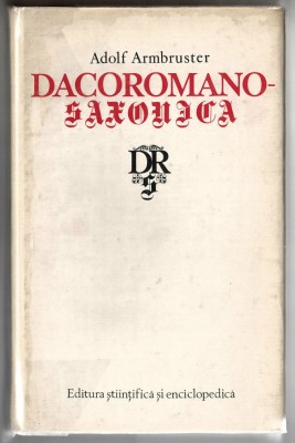 Dacoromano-Saxonica - Adolf Armbruster Ed. St. si Enciclopedica, 1980, cartonata foto