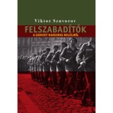 Felszabad&iacute;t&oacute;k - A szovjet hadsereg bel&uuml;lről - Viktor Szuvorov