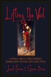 Lifting the Veil: A Witches&#039; Guide to Trance-Prophesy, Drawing Down the Moon, and Ecstatic Ritual