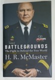 BATTLEGROUNDS , THE FIGHT TO DEFEND THE FREE WORLD by H.R. McMASTER , 2020