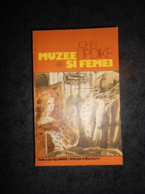JOHN UPDIKE - MUZEE SI FEMEI foto