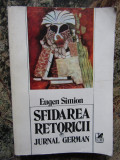 SFIDAREA RETORICII - JURNAL GERMAN - EUGEN SIMION