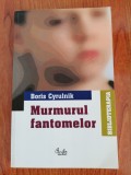 Boris Cyrulnik, Murmurul fantomelor (SELECTEAZĂ LIVRAREA CU POȘTA ROM&Acirc;NĂ! NU TRIMIT CĂRȚI PRIN CURIERAT!)