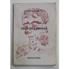 ZECE ZILE PRIMAR de PETRE LAZARESCU , 1994 , DEDICATIE *