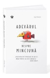 Adevarul despre minciuna - Baroque Books &amp; Arts