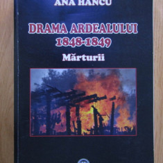 Ana Hancu - Drama Ardealului 1848-1849. Marturii cu dedicatia autoarei