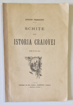 SCHITE DIN ISTORIA CRAIOVEI de AUGUST PESSIACOV, EDITIA A II-A 1914 foto