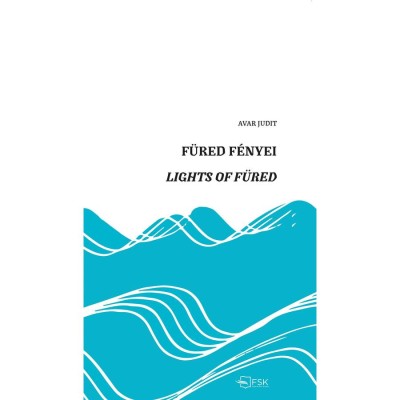 F&amp;uuml;red f&amp;eacute;nyei &amp;ndash; Lights of F&amp;uuml;red - Avar Judit foto