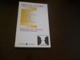 Minima moralia. Reflectii dintr-o viata mutilata - Theodor W. Adorno, 1999, Univers