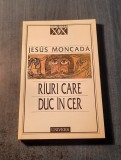 Riuri care duc in cer Jesus Moncada