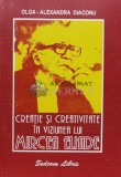 Creatie si creativitate in viziunea lui Mircea Eliade - 2001 - Olga Alexandra Diaconu (J123)