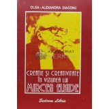 Creatie si creativitate in viziunea lui Mircea Eliade - 2001 - Olga Alexandra Diaconu (J123)