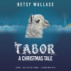 Tabor - a Christmas Tale: Tabor - the Littlest Camel - a Christmas Tale