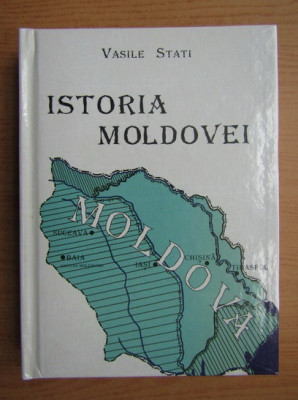 Vasile Stati - Istoria Moldovei (2002, editie cartonata) foto