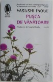 Pusca de vanatoare - Yasushi Inoue - Roman