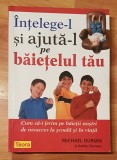 Intelege-l si ajuta-l pe baietelul tau de Michael Gurian, Kathy Stevens