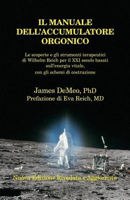 Il Manuale Dell&amp;#039;accumulatore Orgonico: Le Scoperte E Gli Strumenti Terapeutici Di Wilhelm Reich Per Il XXI Secolo Basati Sull&amp;#039;energia Vitale, Con Gli foto