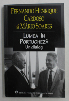 FERNANDO HENRIQUE CARDOSO si MARIO SOARES - LUMEA IN PORTUGHEZA - UN DIALOG , 2001 foto