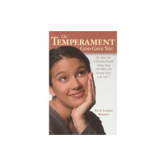 The Temperament God Gave You: The Classic Key to Knowing Yourself, Getting Along with Others, and Growing Closer to the Lord