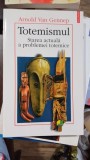 Totemismul. Starea actuala a problemei totemice - Arnold Van Gennep