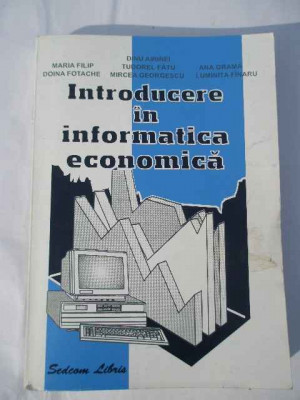 Introducere In Informatica Economica - D. Airinei M. Filip T. Fatu M. Georgescu A. Grama ,268257 foto