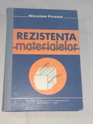 NICOLAE POSEA - REZISTENTA MATERIALELOR foto