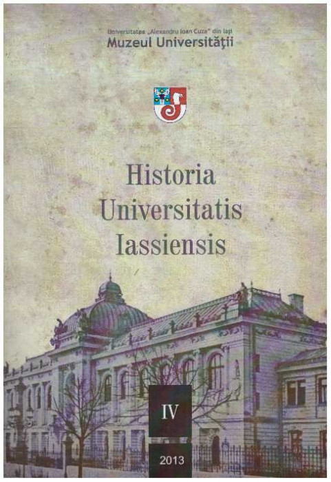 Muzeul Universatii &quot;Alexandru Ioan Cuza&quot; - Historia Universitatis Iassiensis - IV - 127633