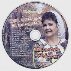 CD Populara: Mioara Velicu – Hai, Catrină, si ne-arată! ( original, ca nou )