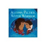 Autumn Peltier, Water Warrior