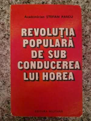 Revolutia Populara De Sub Conducerea Lui Horea - Stefan Pascu , B127 foto