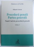 PROCEDURA PENALA , PARTEA GENERALA - NOUL COD DE PROCEDURA PENALA , EDITIA A II -A de MIHAIL UDROIU , 2015