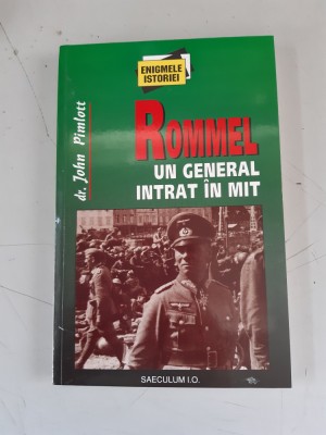 JOHN PIMLOTT - ROMMEL. UN GENERAL INTRAT IN MIT foto