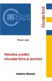 Metodica predarii educatiei fizice si sportului - Elena Lupu