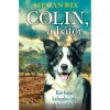 Colin, a b&aacute;tor - K&eacute;t bar&aacute;t kalandos &uacute;tja hazafel&eacute; - Megan Rix