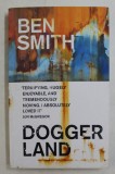 DOGGER LAND by BEN SMITH , 2019