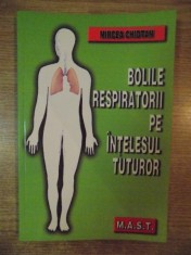 BOLILE RESPIRATORII PE INTELESUL TUTUROR de MIRCEA CHIOTAN , 2003 foto